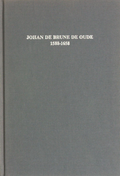 Hendriks, W.A. en J. Mateboer. - Johan de Brune de Oude 1588-1658. Descriptieve auteursbibliografie.