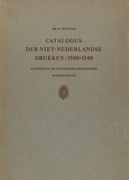 Pennink, R. - Catalogus der niet-Nederlandse drukken: 1500-1540. Aanwezig in de Koninklijke Bibliotheek 's-Gravenhage