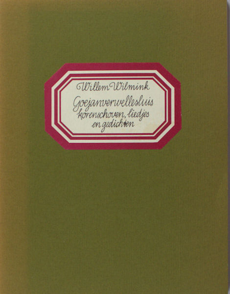 Wilmink, Willem. - Goejanverwellesluis. Korenschoven, liedjes en gedichten