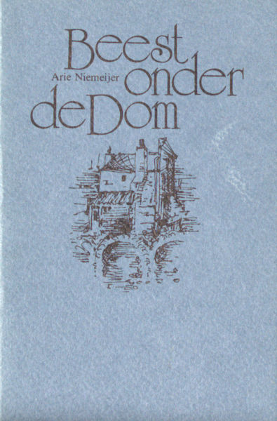 Niemeijer, Arie. - Beest onder de Dom.