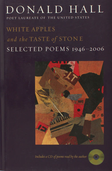 Hall, Donald. - White apples and the taste of stone. Selected poems 1946 - 2006