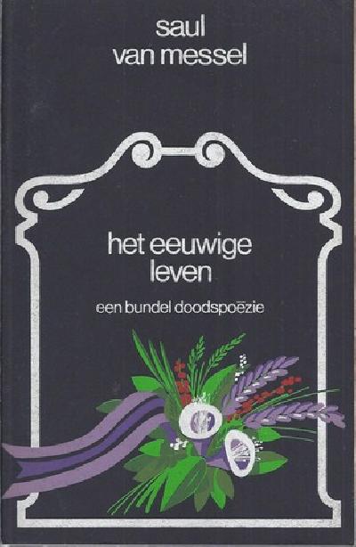 Messel, Saul van (= Jaap Meijer). - Het eeuwige leven. Een bundel doodspozie.