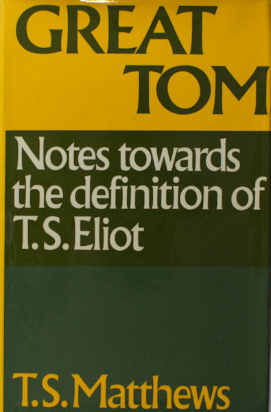 Matthews, T.S. - Great Tom. Notes towards the definition of T. S. Eliot