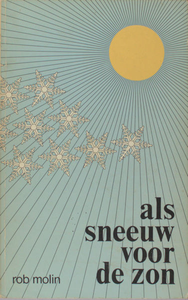Molin, Rob. - Als sneeuw voor de zon.