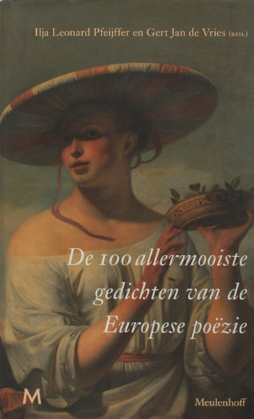 Pfeijffer, Ilja Leonard. - De 100 allermooiste gedichten van de Europese pozie.