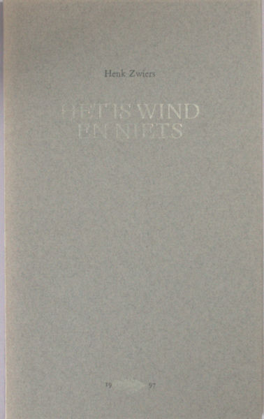 Zwiers, Henk. - Het is wind en niets.
