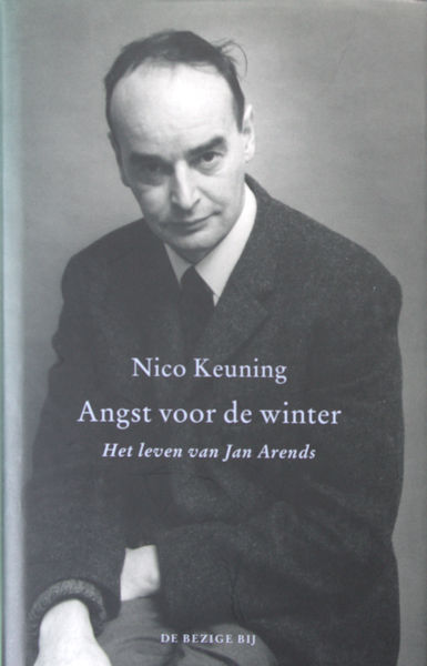 Arends - Keuning, Nico. - Angst voor de winter. Het leven van Jan Arends.