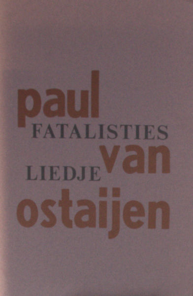 Ostaijen, Paul van. - Fatalisties liedje.