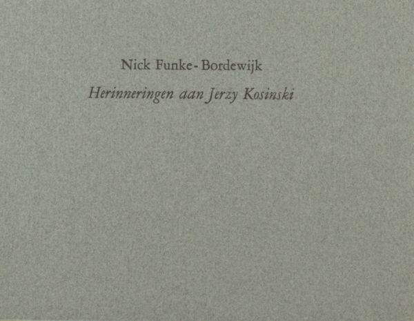 Funke-Bordewijk, Nick. - Herinneringen aan Jerzy Kosinski.