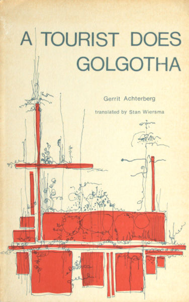 Achterberg, Gerrit. - A tourist does Golgotha. And other poems