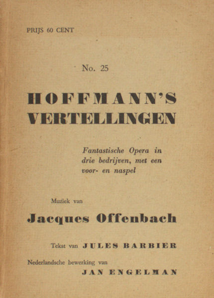 Barbier, Jules  -  Engelman, Jan (Nederlandse bewerking). - Hoffmann's Vertellingen. Fantastische Opera in drie bedrijven, met een voor- en naspel.