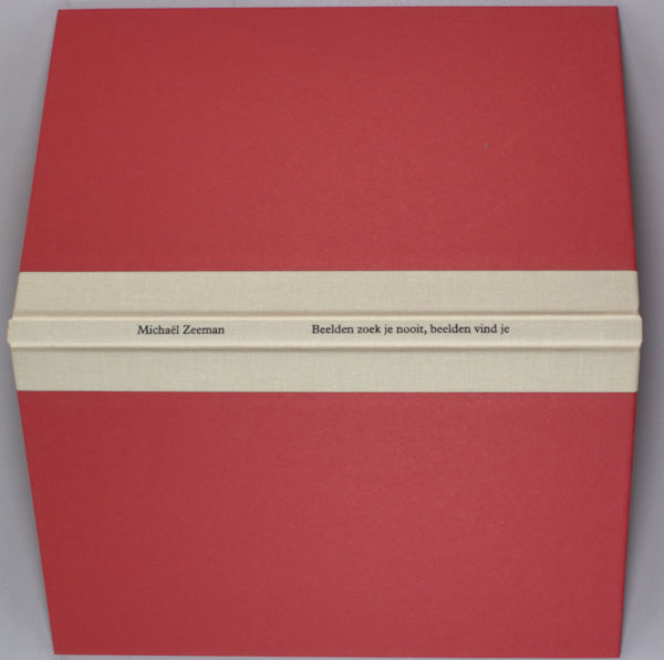 Zeeman, Michal. - Beelden zoek je nooit, beelden vind je. Reisbrieven uit Capezzana, Parijs, Burgos, en Santiago de Compostela.