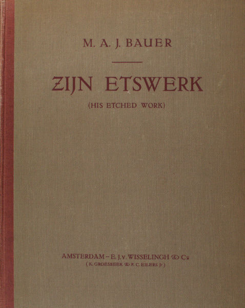 (Bloemkolk, W.) - M.A.J. Bauer. Zijn etswerk. (His etched work).