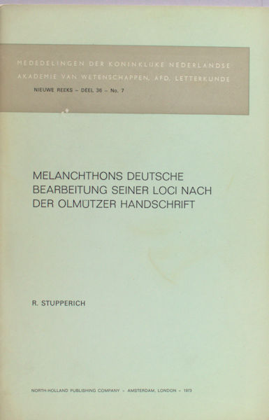 Stupperich, R. - Melanchtons deutsche Bearbeitung seiner Loci nach der olmtzer Handschrift.