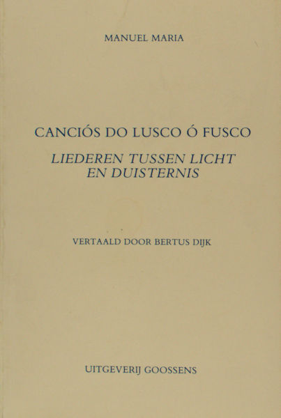 Maria, Manuel. - Cancios do lusco o fusco. Liederen tussen licht en duisternis.