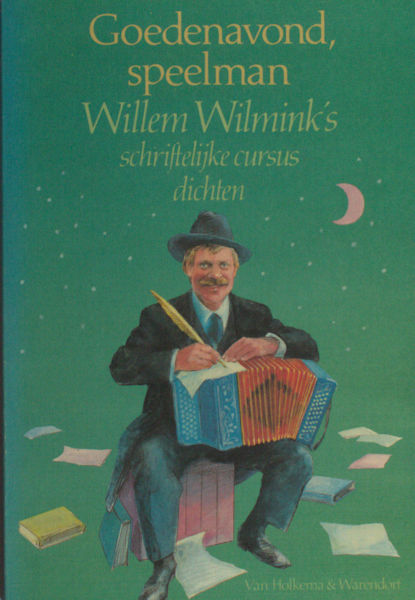 Wilmink, Willem. - Goedenavond, speelman. Willem Wilmink`s schriftelijke cursus dichten