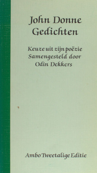 Donne, John. - Gedichten. Keuze uit zijn poezie. Samengesteld door Odin Dekkers. Tweetalige editie.