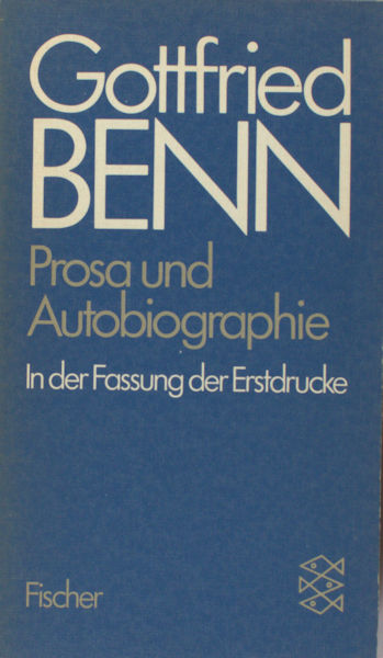 Benn, Gottfried. - Prosa und Autobiographie in der Fassung der Erstdrucke.