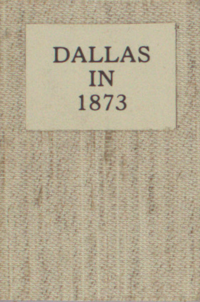  - Dallas in 1873: An Invitation to Immigrants