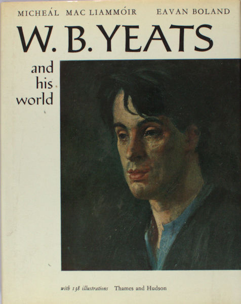 Yeats, William Butler - M. Mac Liammir & E. Boland. - W.B. Yeats and his world.