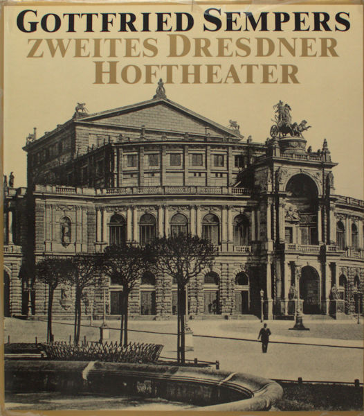 Magirius, Heinrich. - Gottfried Sempers zweites dresdener Hoftheater. Entstehung, knstlerische Ausstattung, Ikonographie
