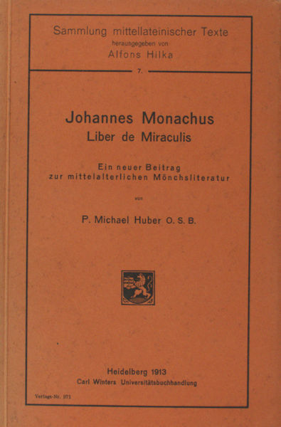 Huber, P. Michael. - Johannes Monachus Liber de Miraculis. Ein neuer Beitrag zur mittelalterlichen Mnchsliteratur