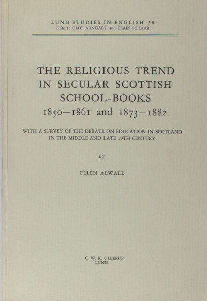 Alwall, Ellen. - The religious trend in secular scottish school-books, 1850-1861 and 1873-1882. With a survey of the debate on education in Scotland in the middle and late 19th century