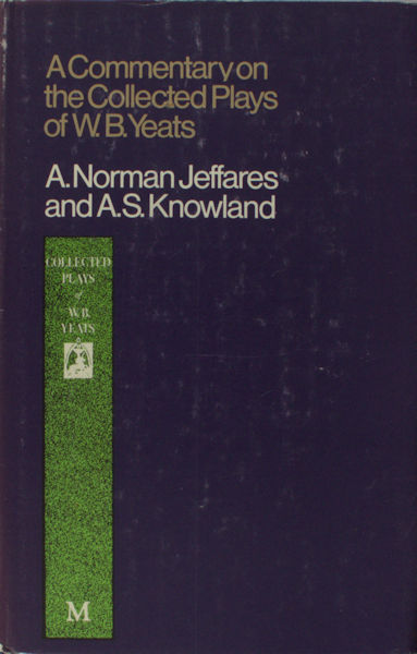 Jeffares, A. Norman & A.S. Knowland. - A commentary on the collected plays of W.B. Yeats.