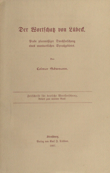 Schumann, Colmar. - Der Wortschatz von Lbeck. Probe planmiger Durchforschung eines mundartlichen Sprachgebietes