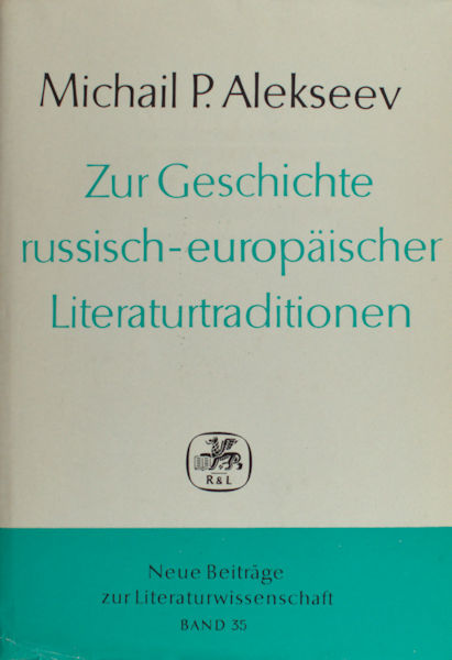 Alekseev, Michail P. - Zur Geschichte russisch-europischer Literaturtraditionen. Aufstze aus vier Jahrzehnten