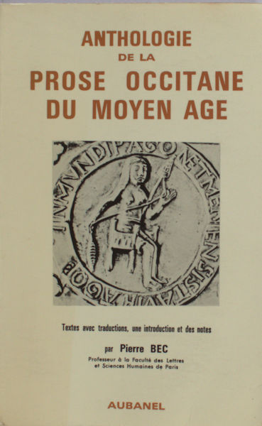 Bec, Pierre (ed. + trad.). - Anthologie de la prose occitane du Moyen Age. Vol I