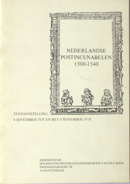  - Nederlandse postincunabelen 1500-1540. Tentoonstelling 1978