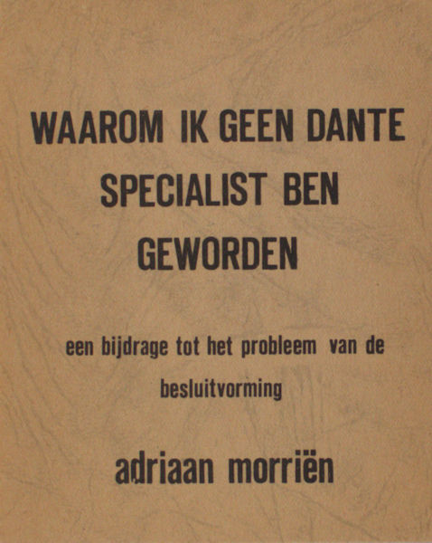 Morrin, Adriaan. - Waarom ik geen Dante specialist ben geworden. Een bijdrage tot het probleem van de besluitvorming
